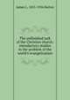 The unfinished task of the Christian church: introductory studies in the problem of the world's evangelization, James L. 1855-1936 Barton 