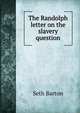 The Randolph letter on the slavery question, Seth Barton 