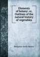Elements of botany: or, Outlines of the natural history of vegetables, Benjamin Smith Barton 