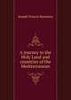 A journey to the Holy Land and countries of the Mediterranean, Joseph Francis Bartmess 