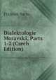 Dialektologie Moravska, Parts 1-2 (Czech Edition), Frantiek Barto 