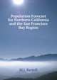 Population Forecast for Northern California and the San Francisco Bay Region, M J. Bartell 
