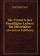 Die Formen Des Geselligen Lebens Im Mittelalter (German Edition), Karl Bartsch 