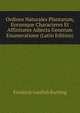 Ordines Naturales Plantarum, Eorumque Characteres Et Affinitates Adjecta Generum Enumeratione (Latin Edition), Friedrich Gottlieb Bartling 