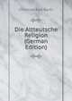 Die Altteutsche Religion (German Edition), Christian Karl Barth 