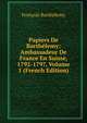 Papiers De Barthelemy: Ambassadeur De France En Suisse, 1792-1797, Volume 1 (French Edition), Francois Barthelemy 
