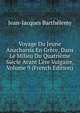 Voyage Du Jeune Anacharsis En Gr?ce, Dans Le Milieu Du Quatri?me Si?cle Avant L'?re Vulgaire, Volume 9 (French Edition), Jean-Jacques Barthelemy 