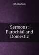 Sermons: Parochial and Domestic, RS Barton 