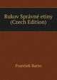Rukov Spravne etiny (Czech Edition), Frantiek Barto 