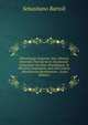 Thermologia Aragonia: Sive, Historia Natvralis Thermarvm in Occidentali Campaniae Ora Inter Pausilippum, & Misenum Scatentium, Iam Aeui Iniuria . Munificentia Restitutarum . (Latin Edition), Sebastiano Bartoli 