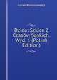 Dziea: Szkice Z Czasow Saskich. Wyd. 1 (Polish Edition), Julian Bartoszewicz 