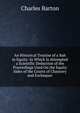 An Historical Treatise of a Suit in Equity: In Which Is Attempted a Scientific Deduction of the Preceedings Used On the Equity Sides of the Courts of Chancery and Exchequer, Charles Barton 