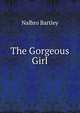 The Gorgeous Girl, Nalbro Bartley 