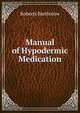 Manual of Hypodermic Medication, Roberts Bartholow 
