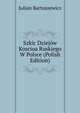Szkic Dziejow Koscioa Ruskiego W Polsce (Polish Edition), Julian Bartoszewicz 