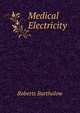 Medical Electricity., Roberts Bartholow 