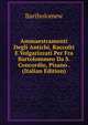 Ammaestramenti Degli Antichi, Raccolti E Volgarizzati Per Fra Bartolommeo Da S. Concordio, Pisano . (Italian Edition), Bartholomew 