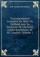 Correspondance Compl?te De Mme Du Deffand Avec La Duchesse De Choiseul, L'abb? Barth?lemy Et M. Craufurt, Volume 1, Jean-Jacques Barthelemy 