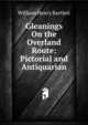 Gleanings On the Overland Route: Pictorial and Antiquarian, William Henry Bartlett 