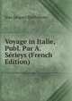 Voyage in Italie, Publ. Par A. Serieys (French Edition), Jean Jacques Barthelemy 