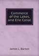 Commerce of the Lakes, and Erie Canal, James L. Barton 