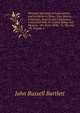 Personal Narrative of Explorations and Incidents in Texas, New Mexico, California, Sonora, and Chihuahua: Connected with the United States and Mexican . the Years 1850, '51, '52, and '53, Volume 2, John Russell Bartlett 
