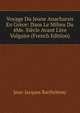 Voyage Du Jeune Anacharsis En Gr?ce: Dans Le Milieu Du 4Me. Si?cle Avant L'?re Vulgaire (French Edition), Jean-Jacques Barthelemy 