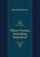 Minor Poems, Including Napoleon, Bernard Barton 