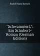 "Schwammerl,": Ein Schubert-Roman (German Edition), Rudolf Hans Bartsch 