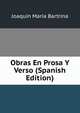 Obras En Prosa Y Verso (Spanish Edition), Joaquin Maria Bartrina 