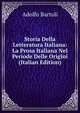 Storia Della Letteratura Italiana: La Prosa Italiana Nel Periode Delle Origini (Italian Edition), Adolfo Bartoli 