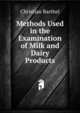 Methods Used in the Examination of Milk and Dairy Products, Christian Barthel 