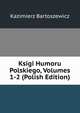 Ksigi Humoru Polskiego, Volumes 1-2 (Polish Edition), Kazimierz Bartoszewicz 