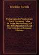 P?dagogische Psychologie Nach Hermann Lotze in Ihrer Anwendung Auf Die Schulpraxis Und Auf Die Erziehung (German Edition), Friedrich Bartels 
