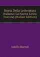 Storia Della Letteratura Italiana: La Nuova Lirica Toscano (Italian Edition), Adolfo Bartoli 