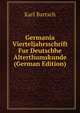 Germania Vierteljahrsschrift Fur Deutscbhe Alterthumskunde (German Edition), Karl Bartsch 
