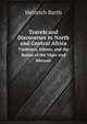 Travels and Discoveries in North and Central Africa. Timbktu, Skoto, and the Basins of the Niger and Bnuw, Heinrich Barth 