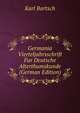 Germania Vierteljahrsschrift Fur Deutsche Alterthumskunde (German Edition), Karl Bartsch 