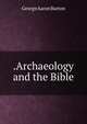 .Archaeology and the Bible, George A. Barton 