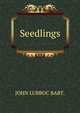 Seedlings, JOHN LUBBOC BART. 