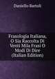 Frasologia Italiana, O Sia Raccolta Di Venti Mila Frasi O Modi Di Dire (Italian Edition), Daniello Bartoli 