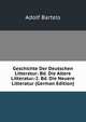 Geschichte Der Deutschen Litteratur: Bd. Die Altere Litteratur.-2. Bd. Die Neuere Litteratur (German Edition), Adolf Bartels 