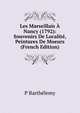 Les Marseillais A Nancy (1792): Souvenirs De Localite, Peintures De Moeurs (French Edition), P Barthelemy 