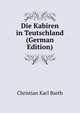 Die Kabiren in Teutschland (German Edition), Christian Karl Barth 