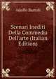 Scenari Inediti Della Commedia Dell'arte (Italian Edition), Adolfo Bartoli 