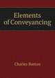Elements of Conveyancing, Charles Barton 