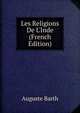 Les Religions De L'Inde (French Edition), Auguste Barth 