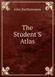 The Student'S Atlas, John Bartholomew 
