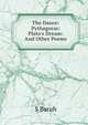 The Dance: Pythagoras: Plato's Dream: And Other Poems, S Baruh 