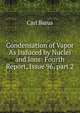 Condensation of Vapor As Induced by Nuclei and Ions: Fourth Report, Issue 96, part 2, Barus, Carl, 1856-1935 